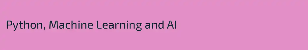 Python, Machine Learning and AI